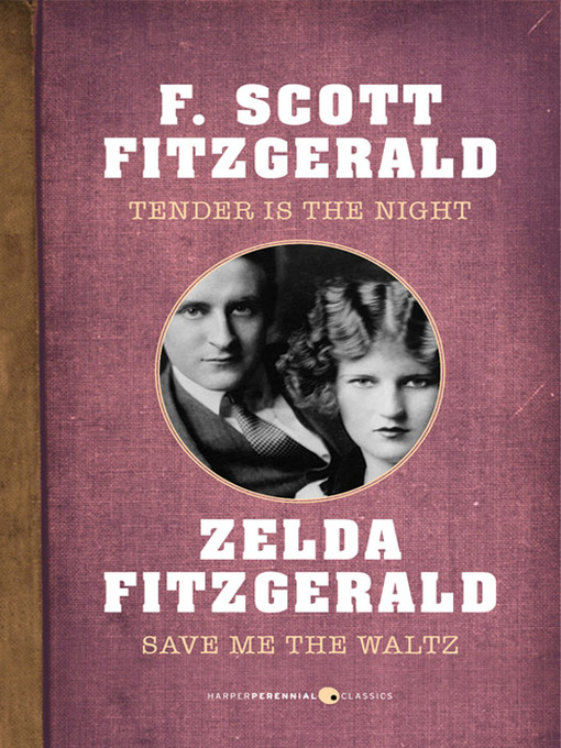 Title details for Tender Is the Night and Save Me the Waltz by F. Scott Fitzgerald - Wait list